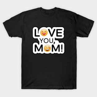 Love you Mom T-Shirt